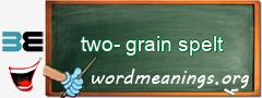 WordMeaning blackboard for two-grain spelt